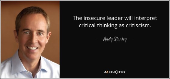 quote-the-insecure-leader-will-interpret-critical-thinking-as-critiscism-andy-stanley-127-57-67